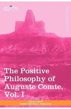 Coperta cărții 'The Positive Philosophy of Auguste Comte, Vol. I (in 2 Volumes) - Auguste Comte'