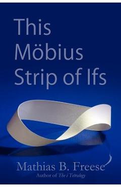 Coperta cărții 'This Möbius Strip of Ifs - Mathias Freese'