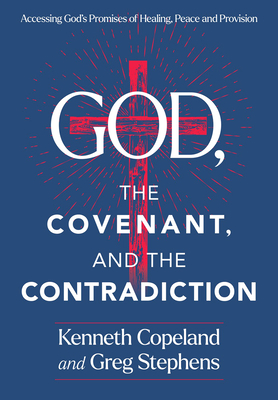 God, the Covenant and the Contradiction: God, the Covenant and the Contradiction - Kenneth Copeland