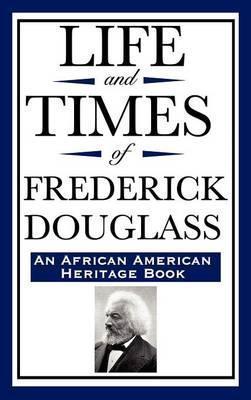 Life and Times of Frederick Douglass (an African American Heritage Book) - Frederick Douglass