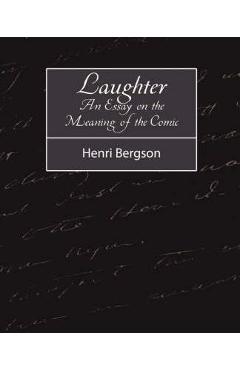 Poza produsului Laughter: An Essay on the Meaning of the Comic - Bergson Henri Bergson