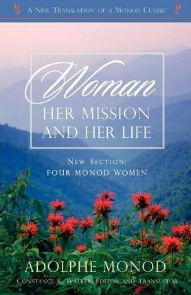 Woman: Her Mission and Her Life - Revised Edition - Adolphe Monod