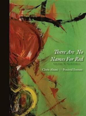 There Are No Names for Red - Chris Abani