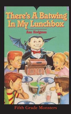 There's A Batwing In My Lunchbox: What Do Vampires Eat for Thanksgiving? - Ann Hodgman