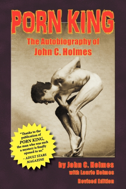 Porn King - The Autobiography of John Holmes - John Holmes