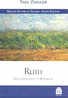 Ruth: From Alienation to Monarchy - Yael Ziegler