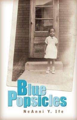 Blue Popsicles - Neanni Y. Ife