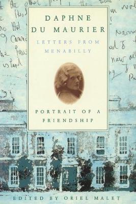 Daphne du Maurier: Letters from Menabilly Portrait of a Friendship - Oriel Malet