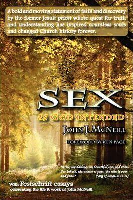 Sex as God Intended: A Reflection on Human Sexuality as Play - John J. Mcneill