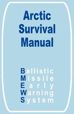 The Arctic Survival Manual - Ballistic Missile Early Warning System