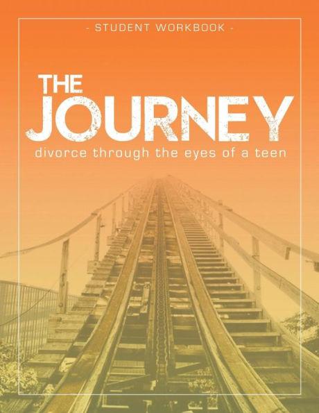 The Journey: Divorce Through the Eyes of a Teen Student Workbook - Krista Smith-larson