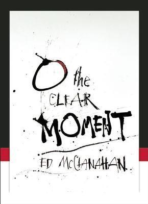 O the Clear Moment - Ed Mcclanahan