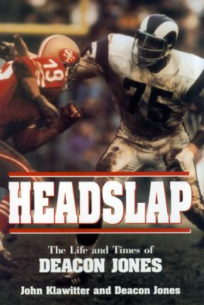 Headslap: The Life and Times of Deacon Jones - John Klawitter