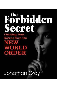The Forbidden Secret: How to Survive What the Elite Have Planned for You