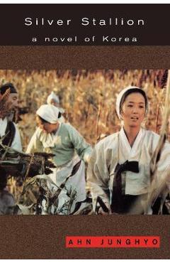 Poza produsului Silver Stallion: A Novel of Korea - Junghyo Ahn