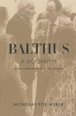 Balthus: A Biography - Nicholas Fox Weber