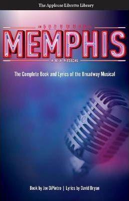 Memphis: The Complete Book and Lyrics of the Broadway Musical - David Bryan