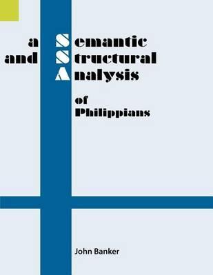 A Semantic and Structural Analysis of Philippians - John Banker