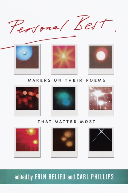 Personal Best: Makers on Their Poems That Matter Most - Erin Belieu