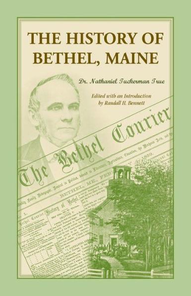 The History of Bethel, Me - Nathaniel T. True