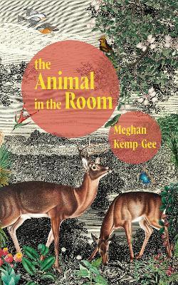 The Animal in the Room - Meghan Kemp-gee