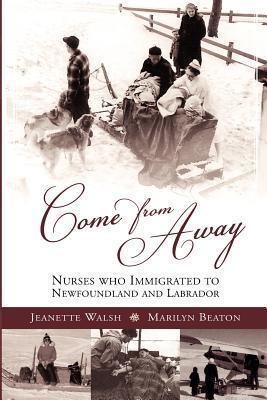 Come from Away: Nurses Who Immigrated to Newfoundland and Labrador - Marilyn Beaton