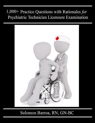 1,000+ Practice Questions with Rationales for Psychiatric Technician Licensure Examination - Solomon Barroa R. N.
