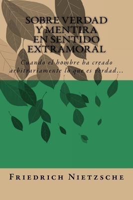 Sobre Verdad y Mentira en Sentido Extramoral (Spanish) Edition - Friedrich Wilhelm Nietzsche