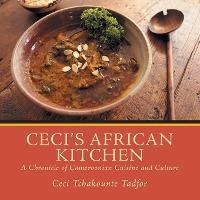 Ceci's African Kitchen - Ceci Tchakounte Tadfor