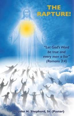 Coperta cărții 'The Rapture! - (pastor) John H. Shepherd'