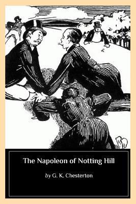 The Napoleon of Notting Hill - G. K. Chesterton