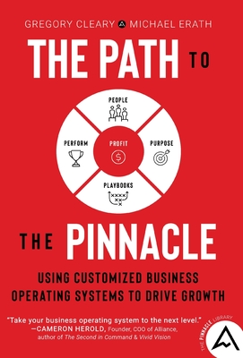 The Path to the Pinnacle: Using Customized Business Operating Systems to Drive Growth - Gregory Cleary
