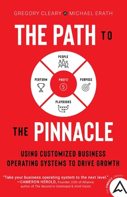 The Path to the Pinnacle: Using Customized Business Operating Systems to Drive Growth - Gregory Cleary