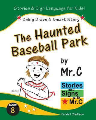 The Haunted Baseball Park: Being Brave & Smart (ASL Sign Language Signs) - Randall Clarkson