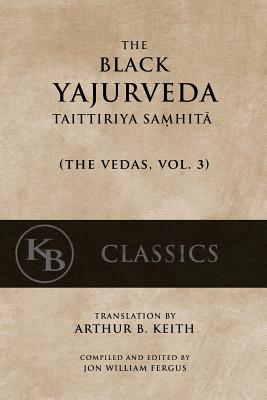 The Black Yajurveda: Taittiriya Samhita - Arthur Berriedale Keith