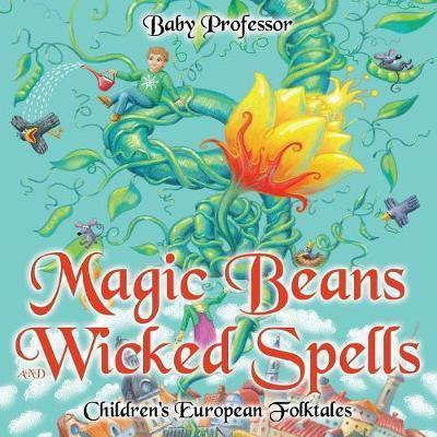 Magic Beans and Wicked Spells Children's European Folktales - Baby Professor