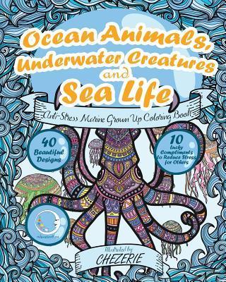 ANTI-STRESS Marine Grown Up Coloring Book: Ocean Animals, Underwater Creatures and Sea Life - Relaxation4 Me
