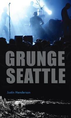 Grunge Seattle - Justin Henderson