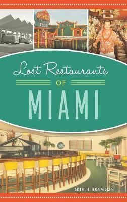 Lost Restaurants of Miami - Seth H. Bramson