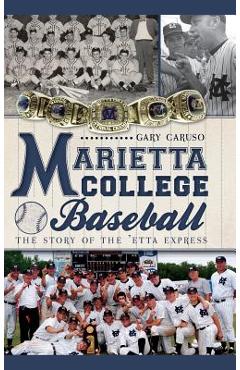 Coperta cărții 'Marietta College Baseball: The Story of the 'Etta Express - Gary Caruso'