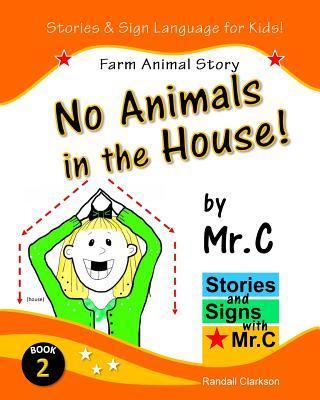 No Animals in the House!: Farm Animals Story (ASL Sign Language Signs) - Randall Clarkson