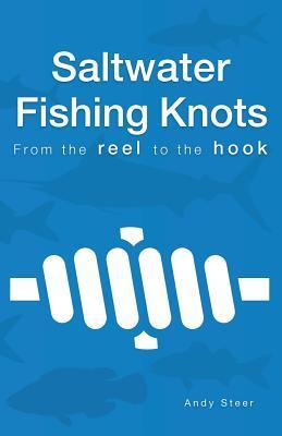 Saltwater Fishing Knots - From the reel to the hook - Andy Steer