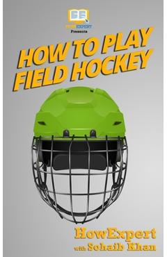 Coperta cărții 'How To Play Field Hockey - Howexpert Press'