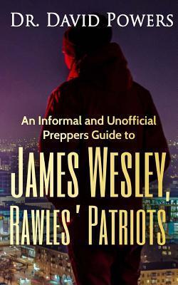 An Informal and Unofficial Preppers Guide to James Wesley, Rawles? Patriots - Dr David Powers