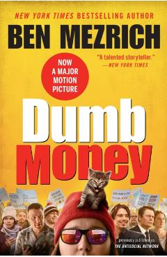 Dumb Money: The Gamestop Short Squeeze and the Ragtag Group of Amateur Traders That Brought Wall Street to Its Knees (Previously P - Ben Mezrich