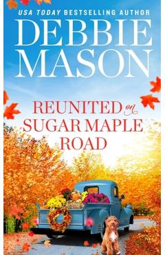 Reunited on Sugar Maple Road - Debbie Mason
