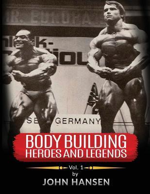 Bodybuilding Heroes and Legends - Volume One - John Hansen
