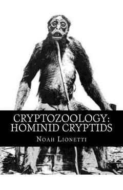 Coperta cărții 'Cryptozoology: Hominid Cryptids - Noah Lionetti'