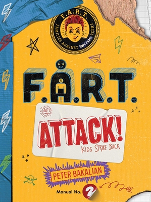 F.A.R.T. Attack!: Kids Strike Back - Peter Bakalian