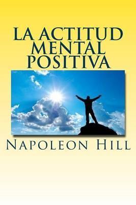 La actitud mental positiva - Napoleon Hill